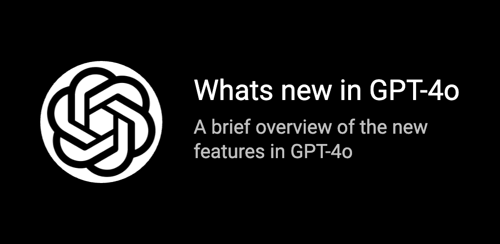 Whats new in GPT-4o